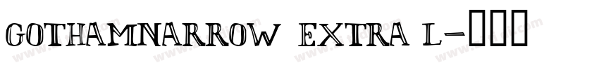 gothamnarrow extra l字体转换